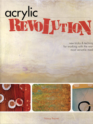 Acrylic Revolution by Nancy Reyner