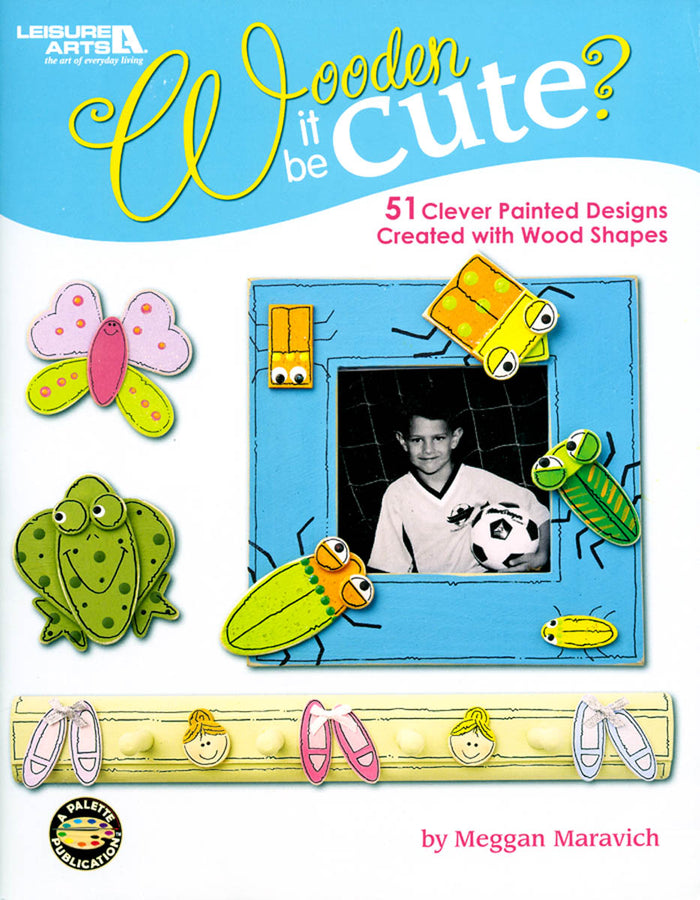 Wooden It Be Cute by Meggan Maravich